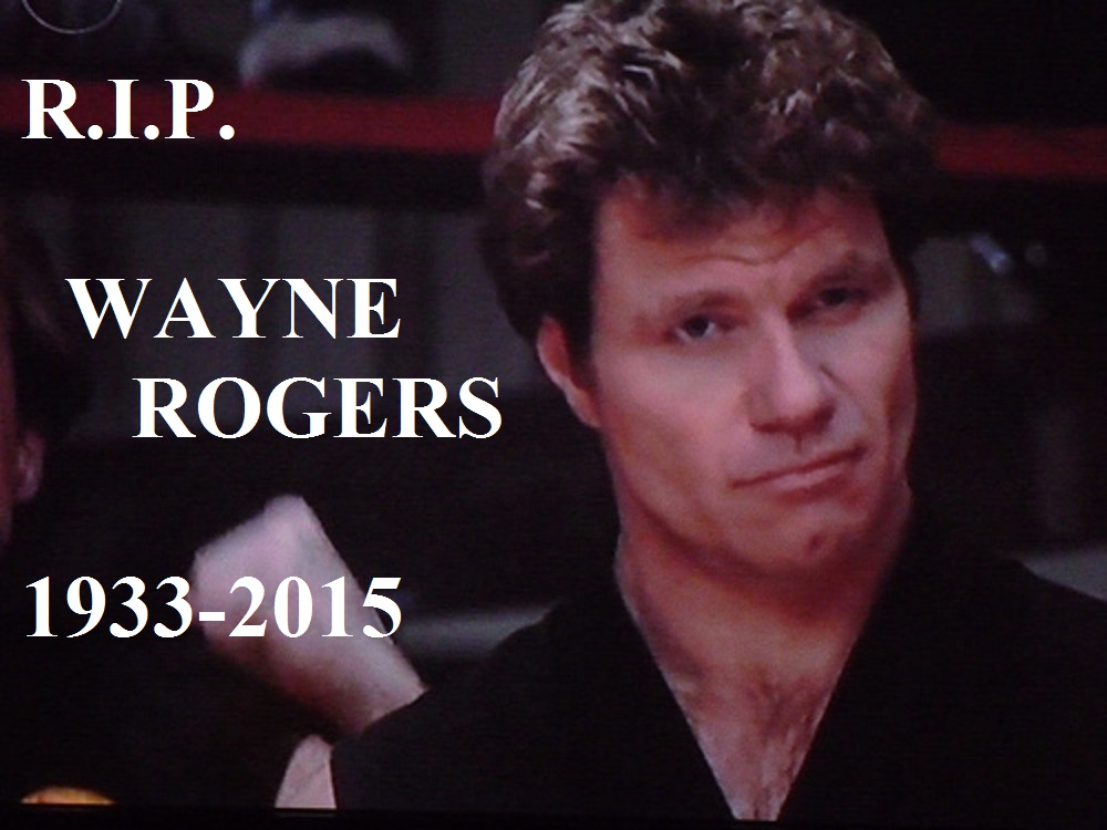 Wayne Rogers (Trapper John McIntyre) of Tv's  M*A*S*H, has passed away at the age of 82.