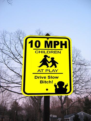 photoshop street sign - 10 Mph Children At Play Drive Slow Bitch!