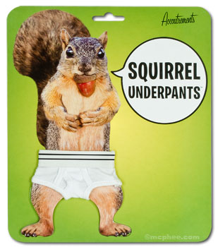 Are you sick and tired of squirrels running naked in the trees around your house? Have you had to hide your childrens eyes when a tiny furry streaker crosses the sidewalk in front of you? Weve got the answer, Squirrel Underpants! Each pair of tiny briefs has a 3" waist and is made of 100 cotton. Also good for hamsters, frogs and gerbils.