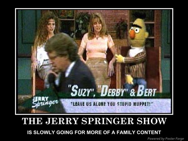 JERRY SPRINGER SHOW