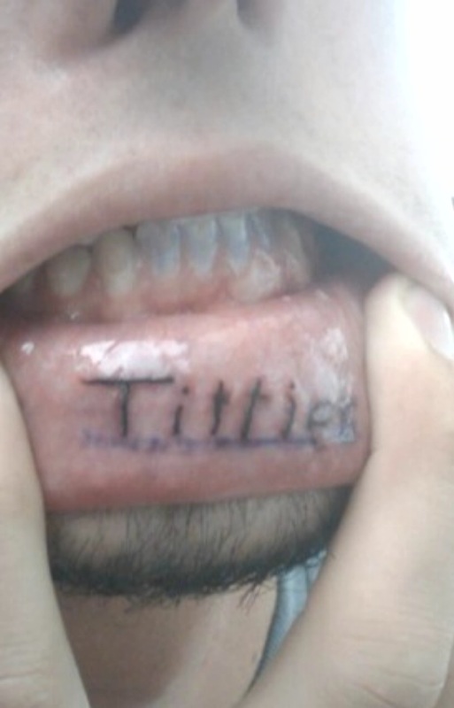 A friend of mine got the word "Titties" tattooed on the inside of his lip so he "could always have titties in my mouth".