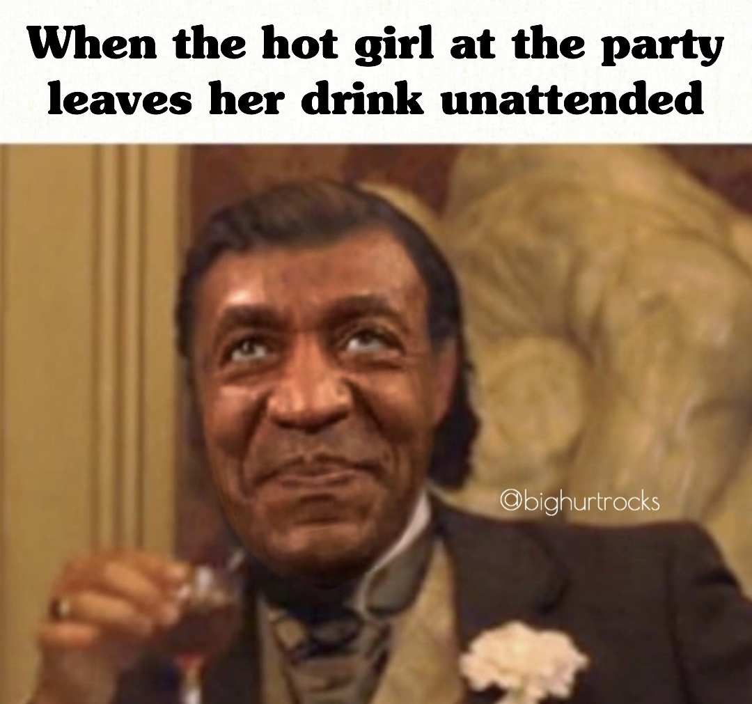 bighurtrocks- annoying kid at the restaurant - When the hot girl at the party leaves her drink unattended Obighurtrocks