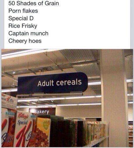 cereal puns - 50 Shades of Grain Porn flakes Special D Rice Frisky Captain munch Cheery hoes Adult cereals Bakery