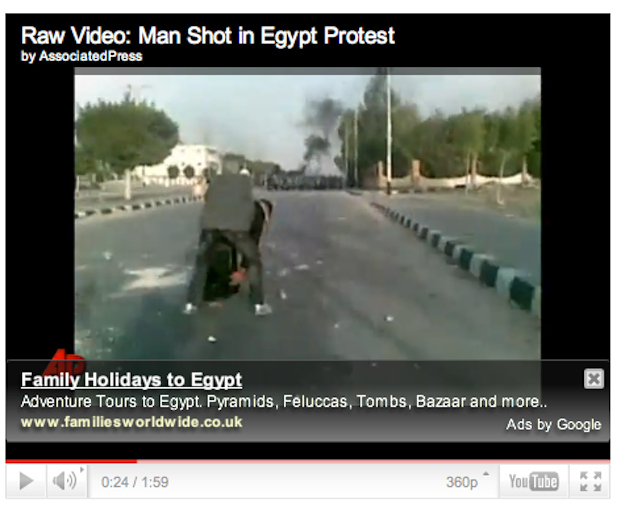 youtube ad coincidental ad - Raw Video Man Shot in Egypt Protest by Associated Press Family Holidays to Egypt Adventure Tours to Egypt. Pyramids, Feluccas, Tombs, Bazaar and more.. Ads by Google 360p YouTube