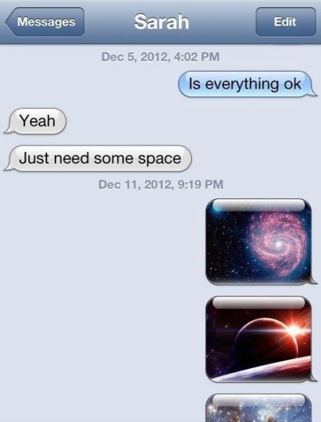 just need some space meme - Messages Sarah Edit , Is everything ok Yeah Just need some space ,