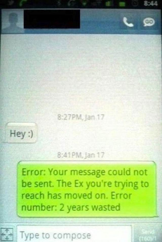 error text message for ex - Pm, Jan 17 Hey , Jan 17 Error Your message could not be sent. The Ex you're trying to reach has moved on. Error number 2 years wasted Type to compose