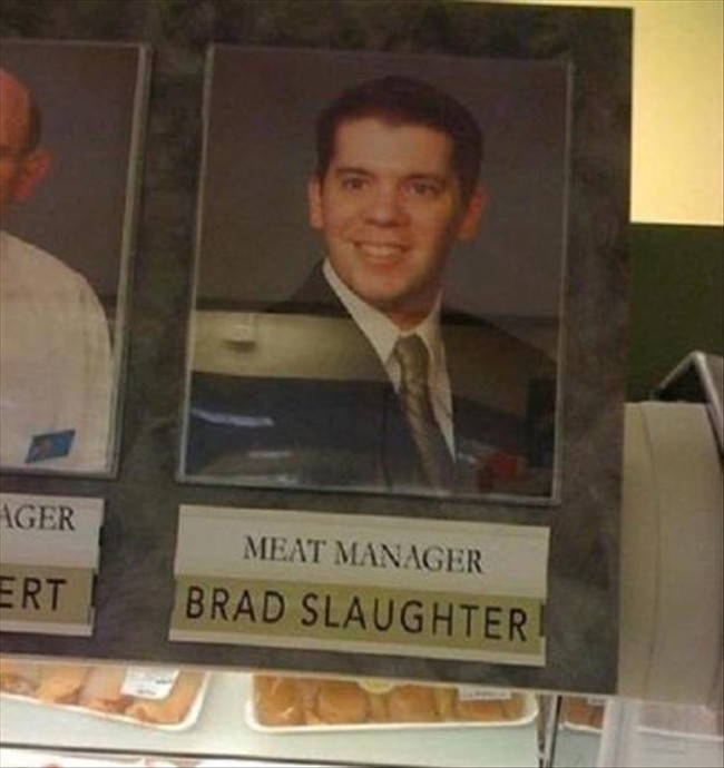 funny names of people - Ager Meat Manager Brad Slaughter Ert