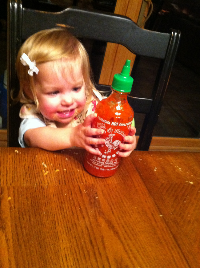Parents that only feed their children Sriracha.
