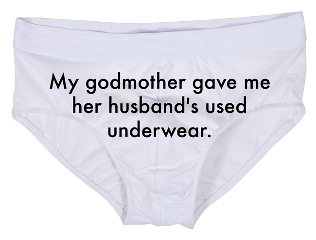 quotes about change - My godmother gave me her husband's used underwear.