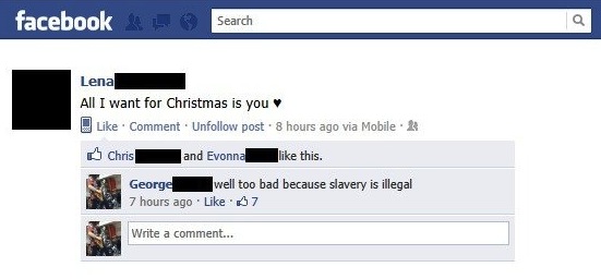funny christmas posts for facebook - facebook Search Lena All I want for Christmas is you Comment. Un post. 8 hours ago via Mobile Chris and Evonna this. George well too bad because slavery is illegal 7 hours ago 37 Write a comment...