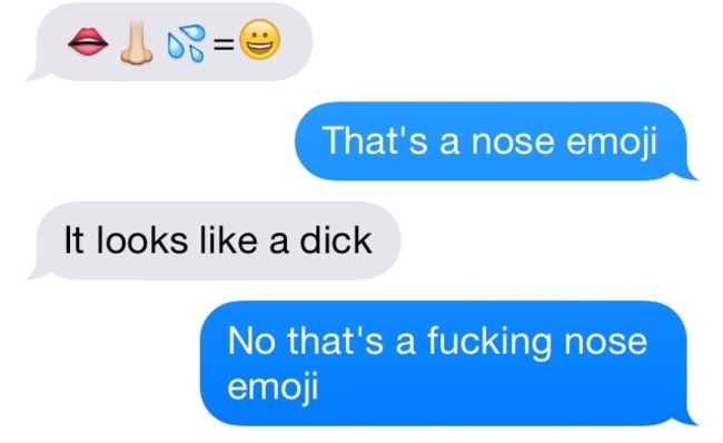 sexting gone wrong - That's a nose emoji It looks a dick No that's a fucking nose emoji