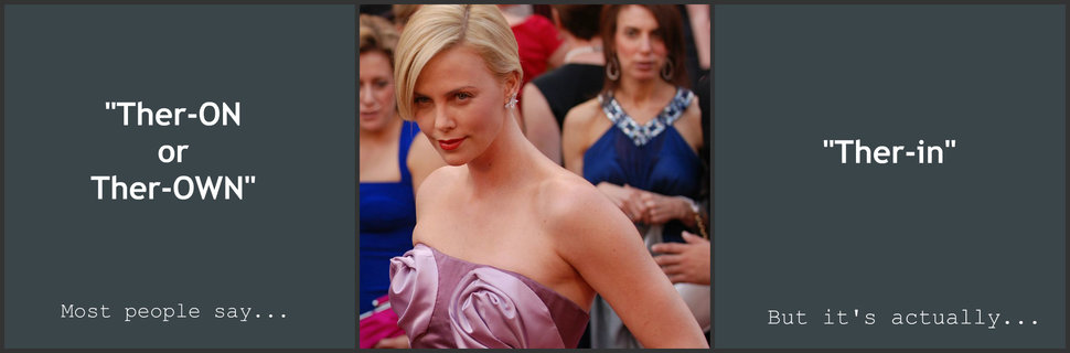 charlize theron oscar 2010 - "TherOn or TherOwn" "Therin" Most people say... But it's actually...