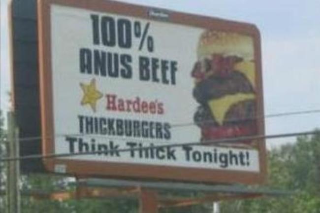 wrong billboards - 100% Anus Beef Hardee's Thickburgers Think Thick Tonight!