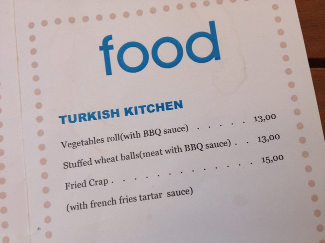 menus with spelling mistakes - .... food ... Turkish Kitchen . Vegetables rollwith Bbq sauce ..... 13,00 Stuffed wheat ballsmeat with Bbq sauce . . 13,00 .. . Fried Crap. ............ 15,00 with french fries tartar sauce .