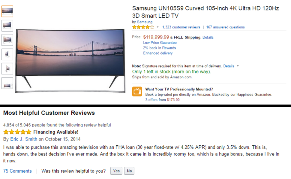 amazon reviews - web page - Samsung UN10559 Curved 105Inch 4K Ultra Hd 120Hz 3D Smart Led Tv by Samsung 1,323 customer reviews | 167 answered questions Price $119,999.99 & Free Shipping. Details Low Price Guarantee 2% back in Rewards Enhanced delivery Not