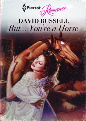 cool pic but you re a horse - O Pierrot Romance David Bussell But... You're a Horse