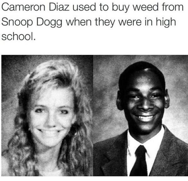 cameron diaz snoop dogg high school - Cameron Diaz used to buy weed from Snoop Dogg when they were in high school.