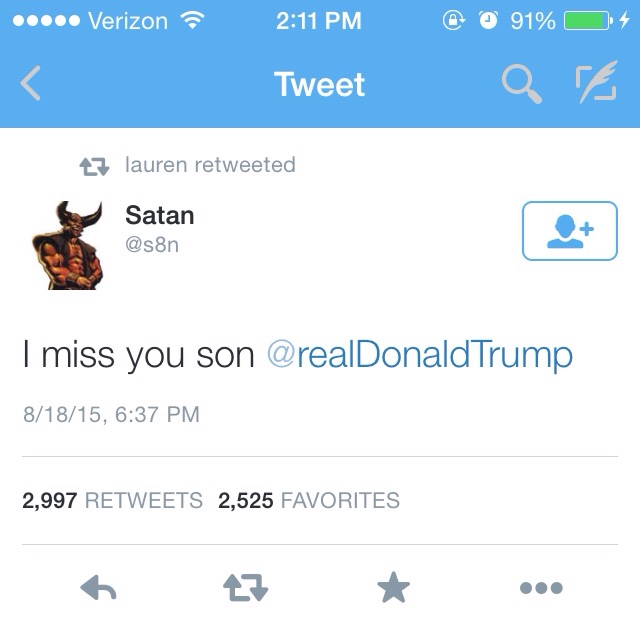 mathilde kongsvold - ..... Verizon @ 91% Oo4 Qe Tweet 27 lauren retweeted Satan I miss you son Trump 81815, 2,997 2,525 Favorites