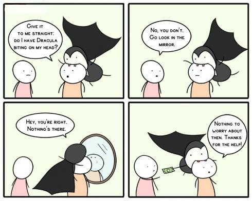 funny comics - Give It To Me Straight Do I Have Dracula Biting On My Head? No, You Don'T Go Look In The Mirror Hey, You'Re Right Nothing'S There Nothing To Worry About Then, Thanks For The Help!