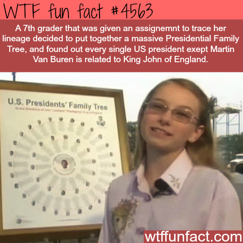 us presidents family tree - Wtf fun fact A 7th grader that was given an assignemnt to trace her lineage decided to put together a massive Presidential Family Tree, and found out every single Us president exept Martin Van Buren is related to King John of E