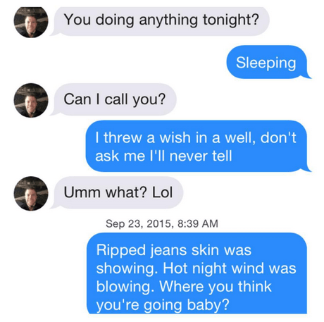 women trolling men on dating apps - You doing anything tonight? Sleeping Can I call you? I threw a wish in a well, don't ask me I'll never tell Umm what? Lol , Ripped jeans skin was showing. Hot night wind was blowing. Where you think you're going baby?