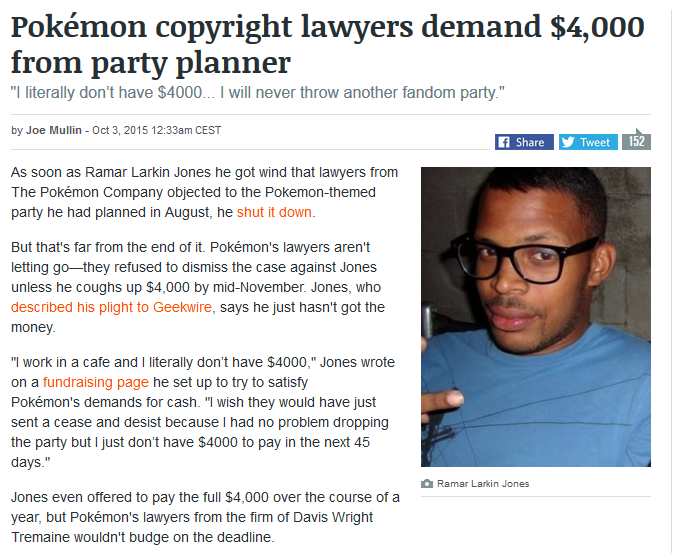 blasting machine - Pokmon copyright lawyers demand $4,000 from party planner "I literally don't have $4000... I will never throw another fandom party." by Joe Mullin Cest Tweet 152 As soon as Ramar Larkin Jones he got wind that lawyers from The Pokmon Com