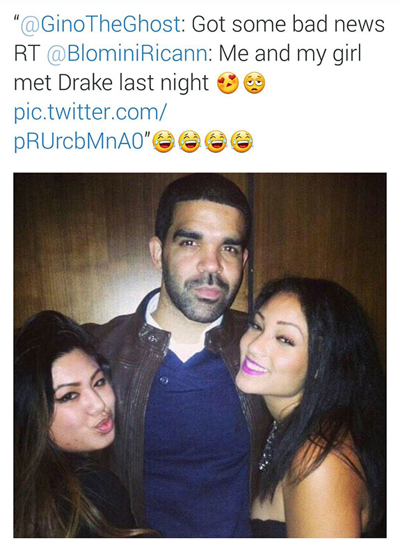 people who think they are celebrities - " Got some bad news Rt Me and my girl met Drake last night pic.twitter.com PRUrcbMnAO"