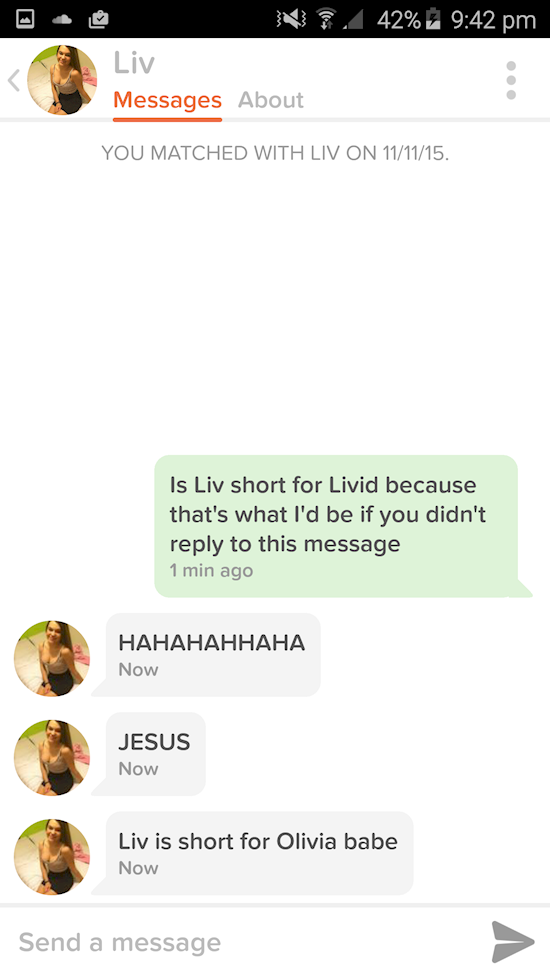 leigh puns - 74 42% Liv Messages About You Matched With Liv On 111115. Is Liv short for Livid because that's what I'd be if you didn't to this message 1 min ago Now Jesus Now Liv is short for Olivia babe Now Send a message