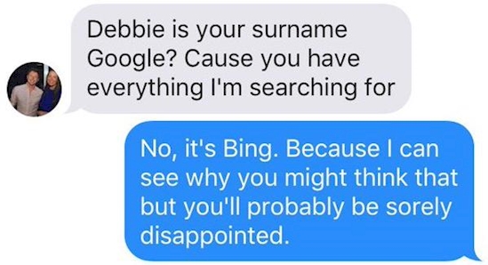 my bestie for life - Debbie is your surname Google? Cause you have everything I'm searching for No, it's Bing. Because I can see why you might think that but you'll probably be sorely disappointed.