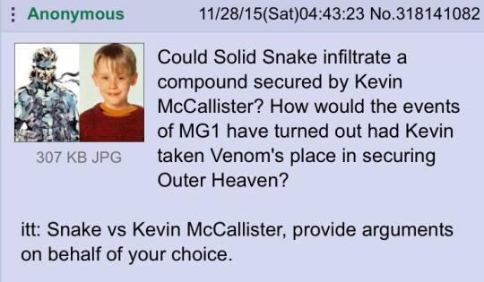 education - Anonymous 112815Sat23 No.318141082 Could Solid Snake infiltrate a compound secured by Kevin McCallister? How would the events of MG1 have turned out had Kevin taken Venom's place in securing Outer Heaven? 307 Kb Jpg itt Snake vs Kevin McCallis