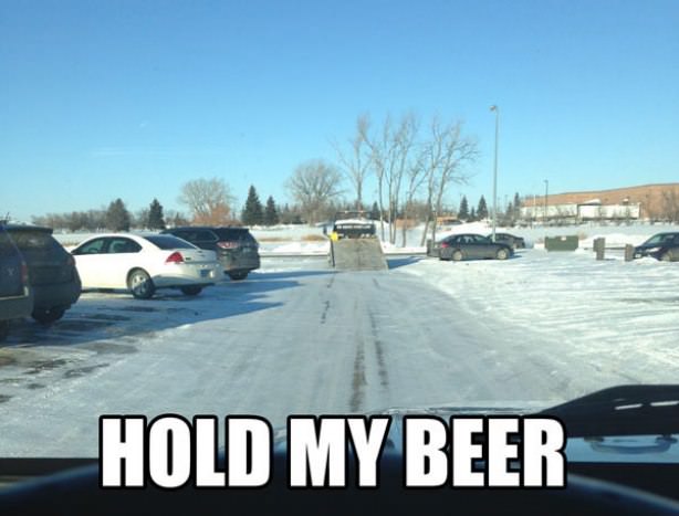 hold my beer snow - Hold My Beer