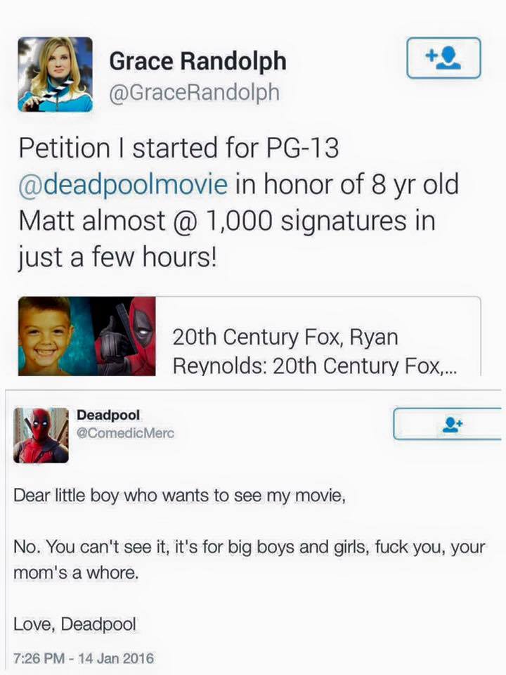 deadpool tweet to kid - Grace Randolph Petition I started for Pg13 in honor of 8 yr old Matt almost @ 1,000 signatures in just a few hours! 20th Century Fox, Ryan Reynolds 20th Century Fox,... Deadpool Deadpool Dear little boy who wants to see my movie, N