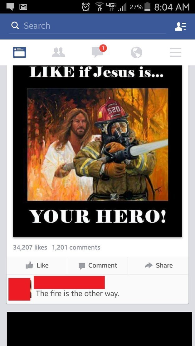 fireman art - @ 4G27% _ Q Search if Jesus is... 520 Wa Your Hero! 34,207 1,201 Comment The fire is the other way.