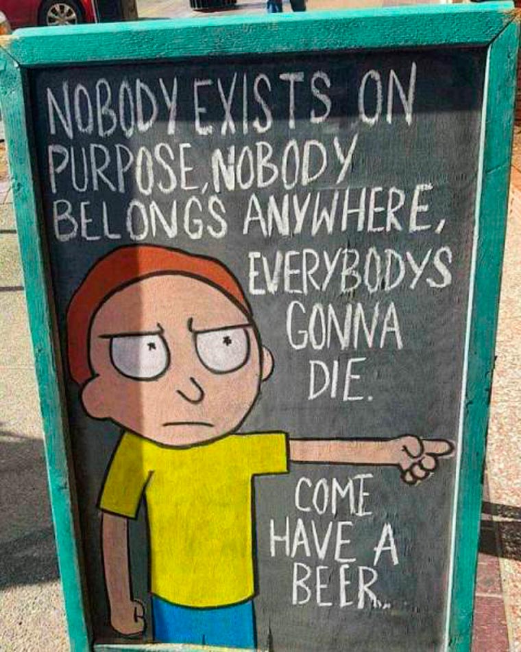 funny rick and morty memes - Inobody Exists On Purpose. Nobody Belongs Anywhere, Everybodys Gonna Die. Come Have A Beer