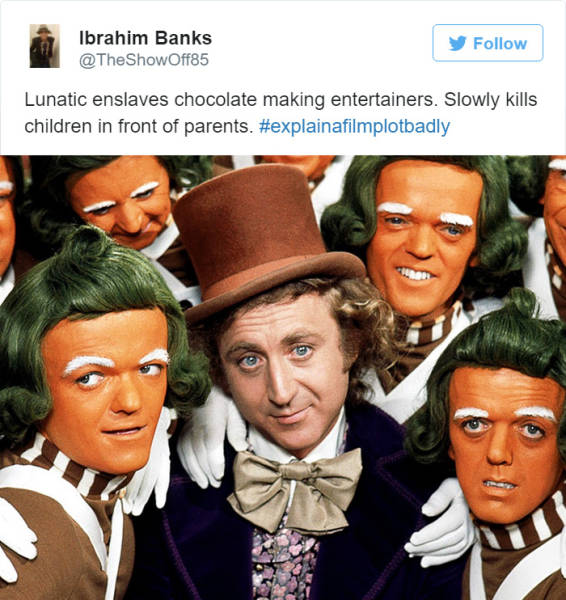 willy wonka - Ibrahim Banks Lunatic enslaves chocolate making entertainers. Slowly kills children in front of parents.