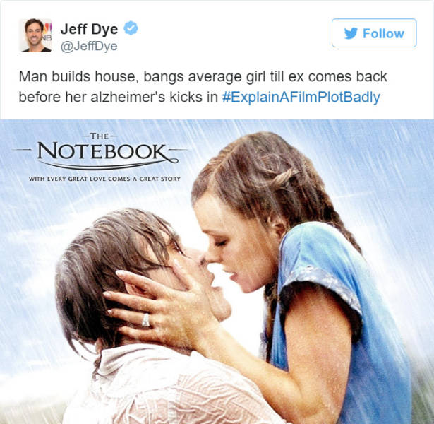 notebook movie - Jeff Dye Man builds house, bangs average girl till ex comes back before her alzheimer's kicks in The Notebook With Every Great Lovl Comls A Grlat Story