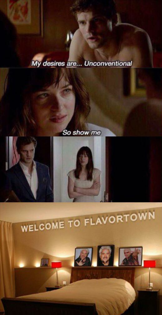 50 shades unconventional meme - My desires are... Unconventional So show me Welcome To Flavortown