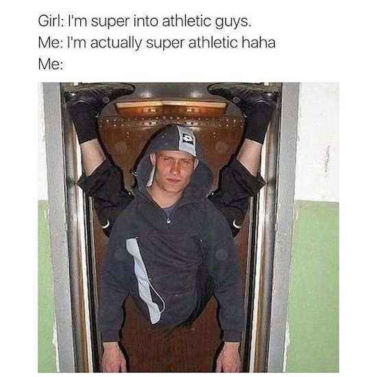 my friends tell me to act normal - Girl I'm super into athletic guys. Me I'm actually super athletic haha Me