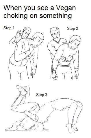 funny pic vegan suplex - When you see a Vegan choking on something Step 1 Step 2 Step 3