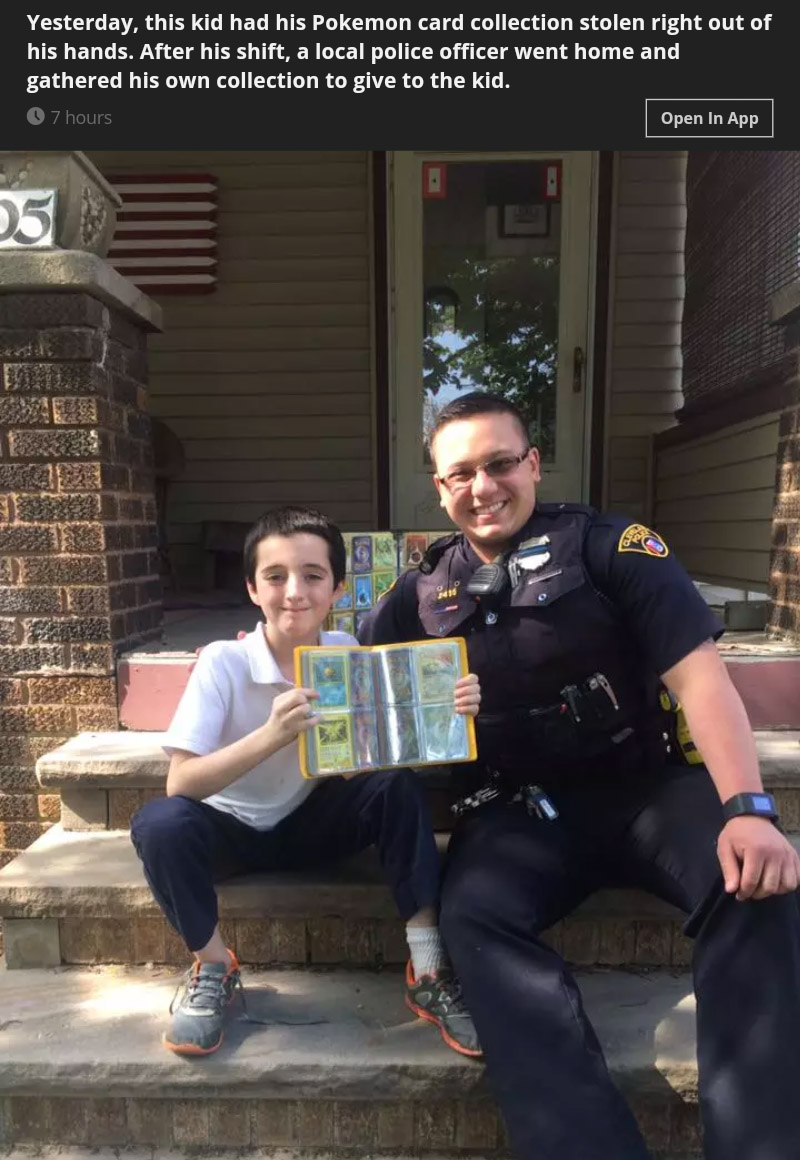 funny pic sloen pokemon cards - Yesterday, this kid had his Pokemon card collection stolen right out of his hands. After his shift, a local police officer went home and gathered his own collection to give to the kid. 0 7 hours Open In App