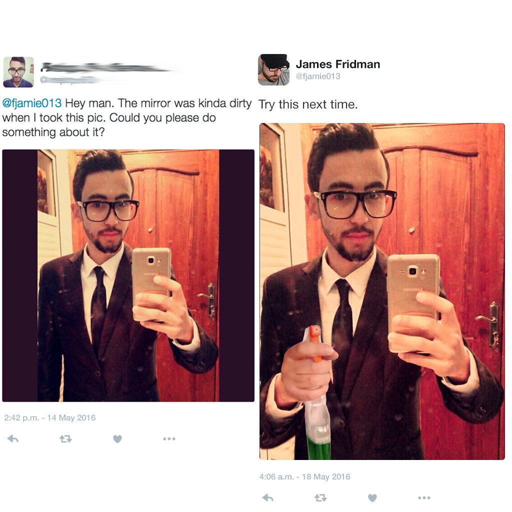 james fridman photoshop - James Fridman Hey man. The mirror was kinda dirty Try this next time. when I took this pic. Could you please do something about it? p.m. a.m.