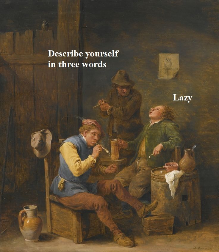 classical art memes - Describe yourself in three words Lazy