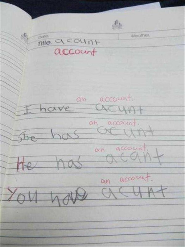 funny kids spelling mistakes - Title. all count account an I have account acunt account. an an She has He has you have acunt a can't account an account a cunt