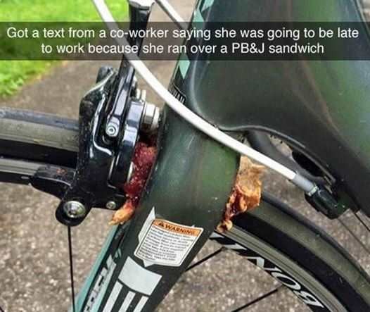 ran over sandwich - Got a text from a coworker saying she was going to be late to work because she ran over a Pb&J sandwich