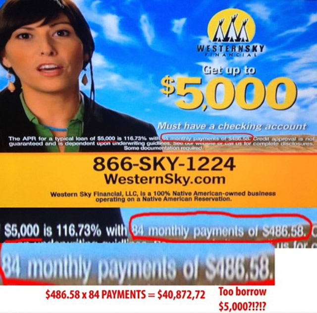 random pic native american loan scam - Westernsky Financial Ger up to $5,000 Must have a checking account Tho Apr for a typical loan of $5,000 is 116.73% with mon payments of Creditrovalno quaranteed and is dependent upon underwriting quiclines. So w W . 