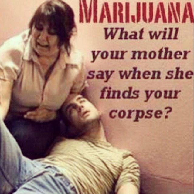 marijuana od meme - Marijuana What will your mother say when she finds your corpse?