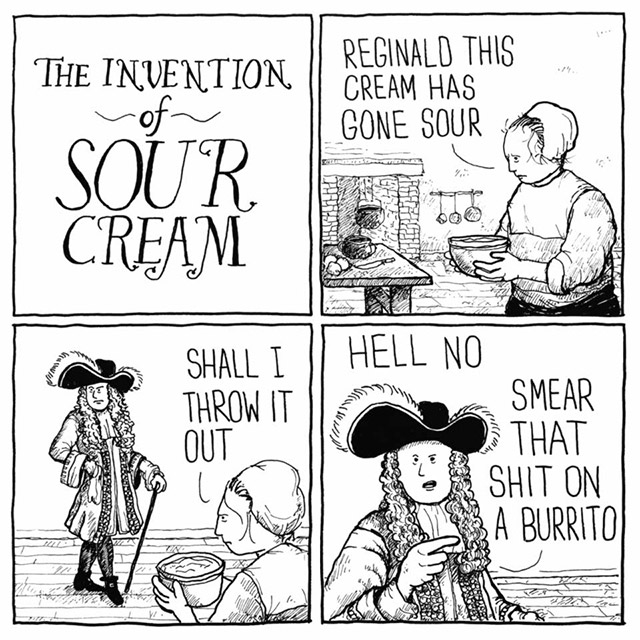 invention of sour cream - The Invention Reginald This Cream Has Gone Sour lui Shall I || Hell No Throw It Smear That Shit On Sa Burriton Out Gb Saya