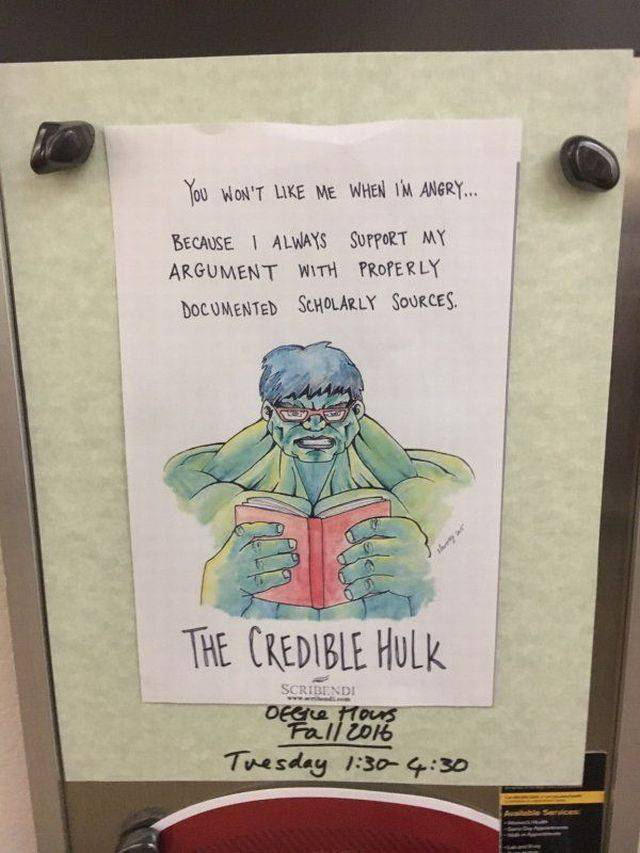 Teacher - You Won'T Me When Im Angry... Because I Always Support My Argument With Properly Documented Scholarly Sources. The Credible Hulk Scribendi Obce Hours Fall 2016 Tuesday