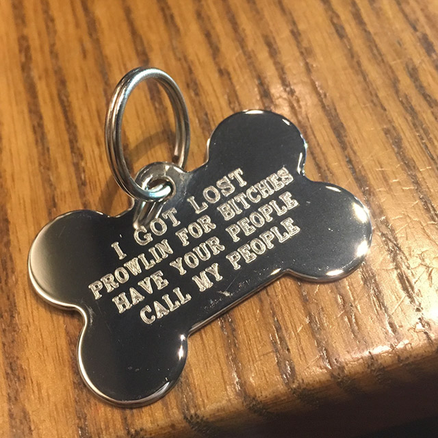 lost dog tags - I Got Lost Prowlin For Bitches Have Your People Call My People