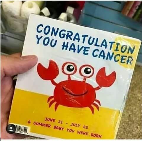 crappy design - Congratulation You Have Cancer June 21 July 22 A Summer Baby You Were Born